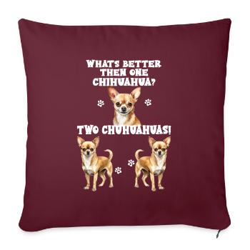 Quoi de mieux qu’un Chihuahua ? Deux chihuahuas - Housse de coussin décorative 45 x 45 cm - bordeaux - Devant