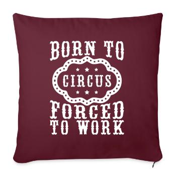 Cirque Graphique Né Pour Le Cirque Forcé Au Travail Cadeau - Housse de coussin décorative 45 x 45 cm - bordeaux - Devant