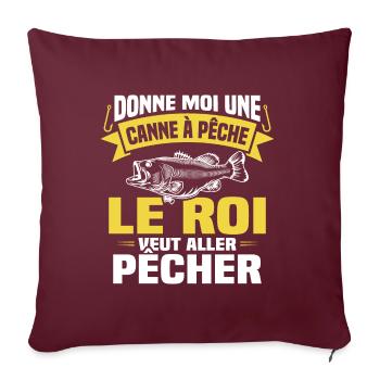 Le roi veut aller pêcher / Humour cadeau pêcheur - Housse de coussin décorative 45 x 45 cm - bordeaux - Devant