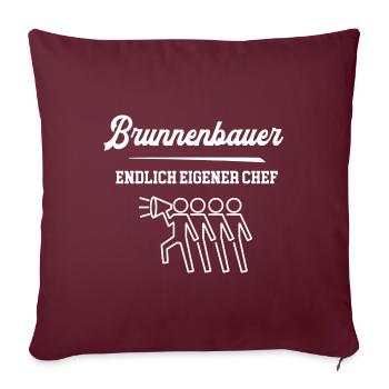 Brunnenbauer Endlich Eigener Chef Brunnenbau - Sofakissenbezug 45 x 45 cm - Burgunderrot - Vorne