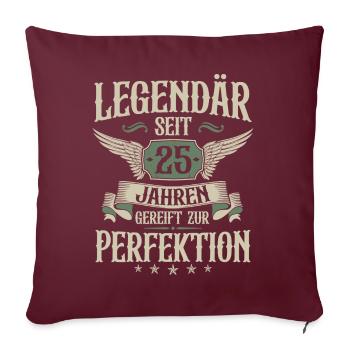 Legendär seit 25 Jahren 25 Geburtstag Spruch - Sofakissenbezug 45 x 45 cm - Burgunderrot - Vorne