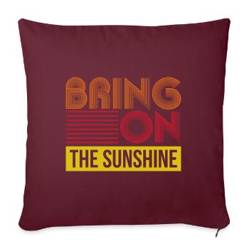 Bring up the sunshine - Sofa pillowcase 17,3'' x 17,3'' (45 x 45 cm) - burgundy - Front