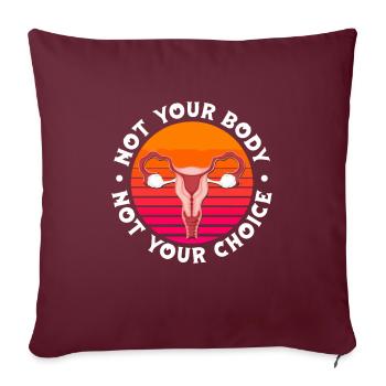 Hysterektomie Not Your Body Not Your Choice - Sofakissenbezug 45 x 45 cm - Burgunderrot - Vorne