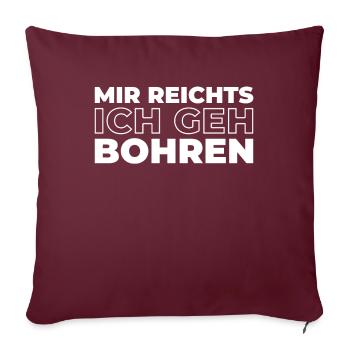 Zahnarzt Dentist Mir Reichts Ich Geh Bohren - Sofakissenbezug 45 x 45 cm - Burgunderrot - Vorne