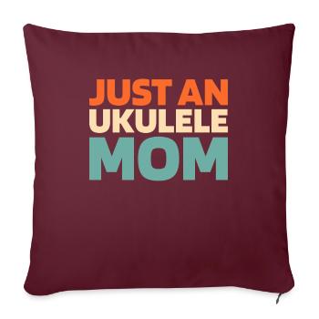 Ukulele Just An Ukulele Mom - Sofakissenbezug 45 x 45 cm - Burgunderrot - Vorne
