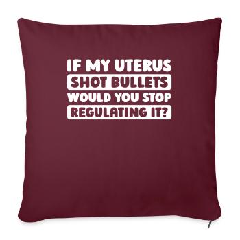 Feminist Feminismus If My Uterus Shot Bullets - Sofakissenbezug 45 x 45 cm - Burgunderrot - Vorne