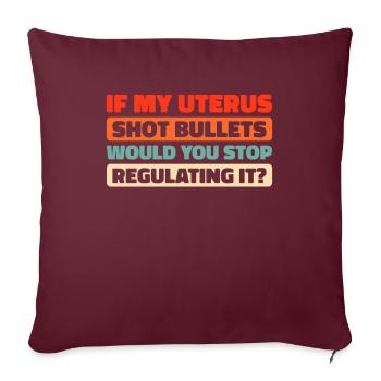 Feminist Feminismus If My Uterus Shot Bullets - Sofakissenbezug 45 x 45 cm - Burgunderrot - Vorne