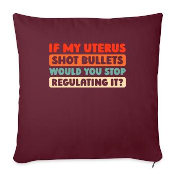 Feminist Feminismus If My Uterus Shot Bullets - Sofakissenbezug 45 x 45 cm - Burgunderrot - Vorne