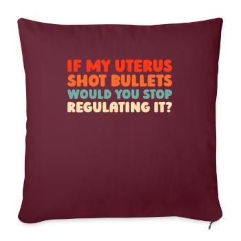 Feminist Feminismus If My Uterus Shot Bullets - Sofakissenbezug 45 x 45 cm - Burgunderrot - Vorne