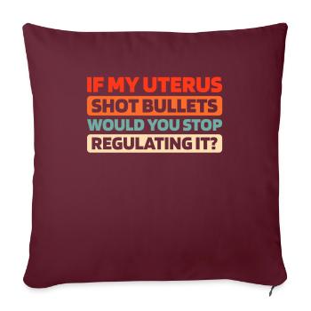 Feminist Feminismus If My Uterus Shot Bullets - Sofakissenbezug 45 x 45 cm - Burgunderrot - Vorne