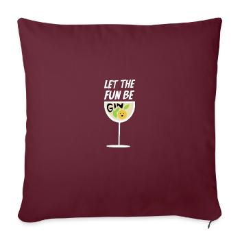 Let The Fun Be Gin Alcohol - Sofakissenbezug 45 x 45 cm - Burgunderrot - Vorne
