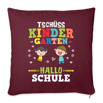 Tschüss Kindergarten Hallo Schule - Einschulung - Sofakissenbezug 45 x 45 cm - Burgunderrot - Vorne