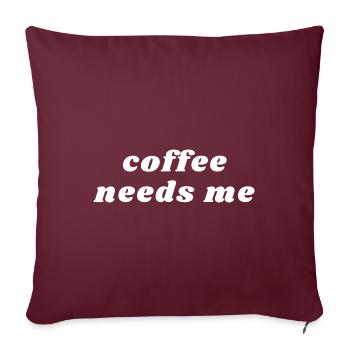 Le café a besoin de moi drôle de caféine - Housse de coussin décorative 45 x 45 cm - bordeaux - Devant