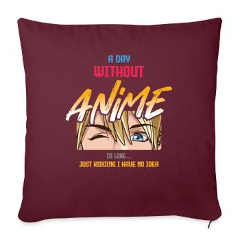 Ein Tag Ohne Anime Ist Wie Ein Scherz - Sofakissenbezug 45 x 45 cm - Burgunderrot - Vorne