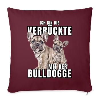 Je suis le FOU avec le chien bouledogue CHIENS - Housse de coussin décorative 45 x 45 cm - bordeaux - Devant