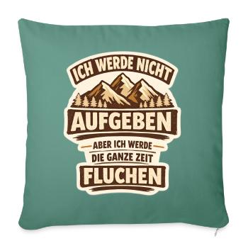 Ich werde nicht Aufgeben aber ganze Zeit Fluchen - Sofakissenbezug 45 x 45 cm - Tanngrün - Vorne
