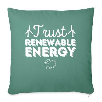 Trust Renewable Energy - Sofa pillowcase 17,3'' x 17,3'' (45 x 45 cm) - cypress green - Front