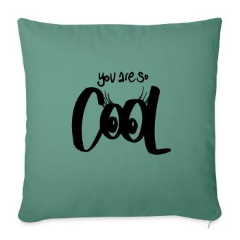 You are so Cool - Sofa pillowcase 17,3'' x 17,3'' (45 x 45 cm) - cypress green - Front