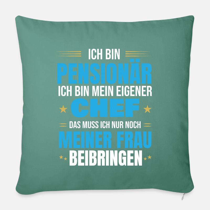 Pensionär eigener Chef Spruch zur Pensionierung - Sofakissenbezug 45 x 45 cm - Tanngrün