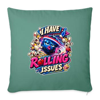 I Have Rolling Issues Bowling Ball Comic Saying - Sofa pillowcase 17,3'' x 17,3'' (45 x 45 cm) - cypress green - Front