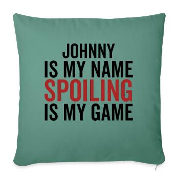 Johnny is My Name Spoiling is My Game - Sofa pillowcase 17,3'' x 17,3'' (45 x 45 cm) - cypress green - Front