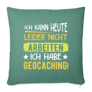 ICH KANN HEUTE LEIDER NICHT ARBEITEN, ICH HABE ... - Sofakissenbezug 45 x 45 cm - Tanngrün - Vorne