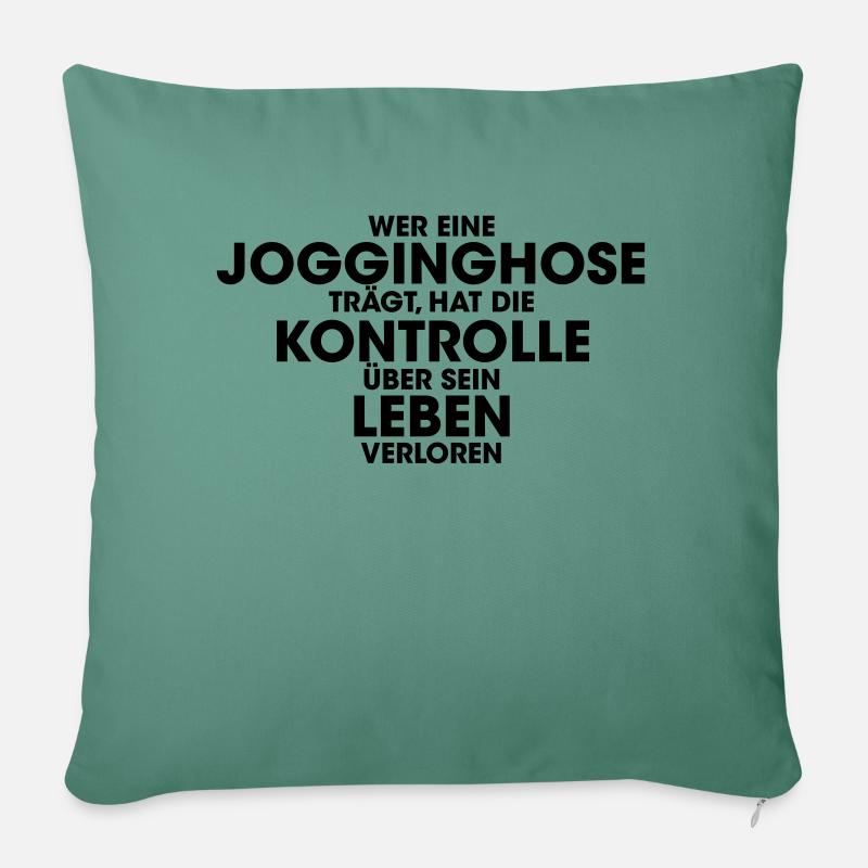 Wer eine Jogginghose trägt hat die Kontrolle über - Sofakissenbezug 45 x 45 cm - Tanngrün