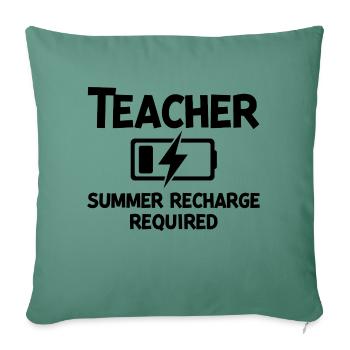 Teacher Summer Recharge Required - Sofa pillowcase 17,3'' x 17,3'' (45 x 45 cm) - cypress green - Front