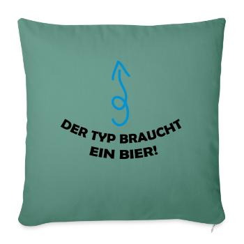 der_typ_braucht_ein_bier_002 - Sofakissenbezug 45 x 45 cm - Tanngrün - Vorne