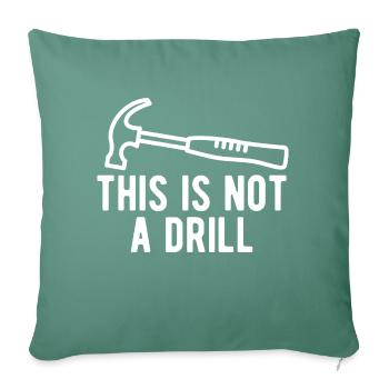 This Is Not A Drill - Sofa pillowcase 17,3'' x 17,3'' (45 x 45 cm) - cypress green - Front