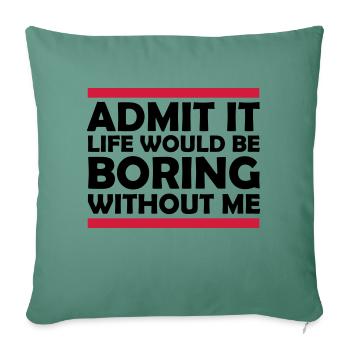 vie ennuyeuse sans moi - Housse de coussin décorative 45 x 45 cm - vert sapin - Devant