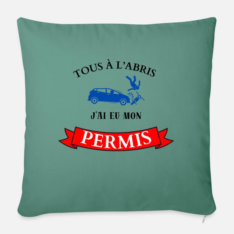 Tous à l'abris, j'ai eu mon permis - Housse de coussin décorative 45 x 45 cm - vert sapin