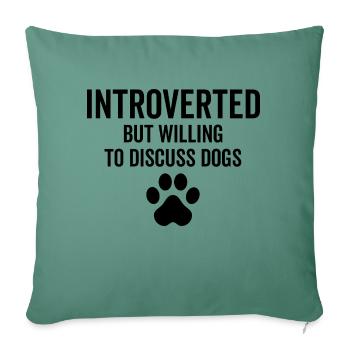 Introverted But Willing To Discuss Dogs - Sofa pillowcase 17,3'' x 17,3'' (45 x 45 cm) - cypress green - Front