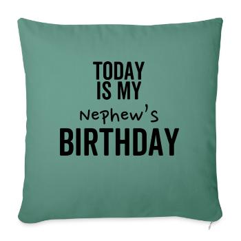 Today is My Nephew's Birthday - Sofa pillowcase 17,3'' x 17,3'' (45 x 45 cm) - cypress green - Front