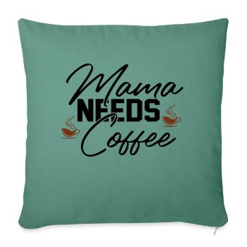 Mama Needs Coffee - Sofakissenbezug 45 x 45 cm - Tanngrün - Vorne