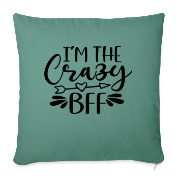I'm The Crazy Bff - Sofa pillowcase 17,3'' x 17,3'' (45 x 45 cm) - cypress green - Front