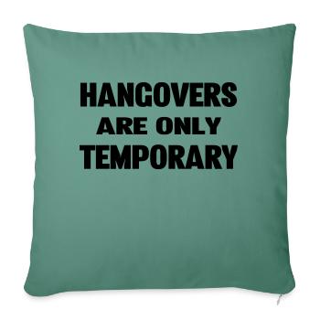 Hangovers Are Only Temporary - Sofa pillowcase 17,3'' x 17,3'' (45 x 45 cm) - cypress green - Front