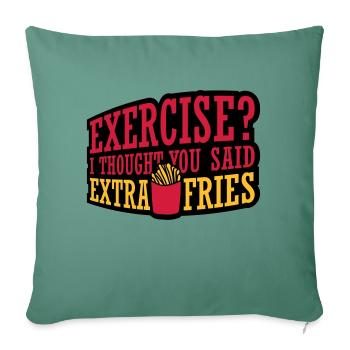 Exercise Extra Fries Zitat - Sofakissenbezug 45 x 45 cm - Tanngrün - Vorne