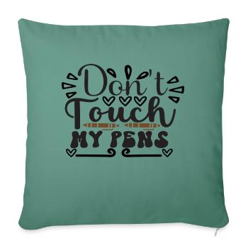 Don ́t Touch My Pens - Sofa pillowcase 17,3'' x 17,3'' (45 x 45 cm) - cypress green - Front
