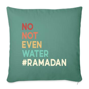 No not even water Ramadan - Sofa pillowcase 17,3'' x 17,3'' (45 x 45 cm) - cypress green - Front