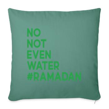 No not even water Ramadan - Sofa pillowcase 17,3'' x 17,3'' (45 x 45 cm) - cypress green - Front