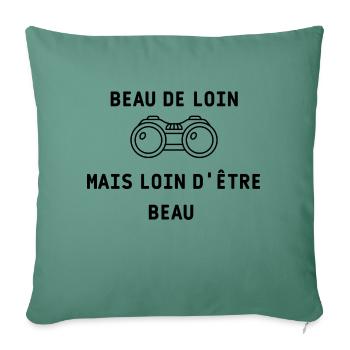 BEAU DE LOIN MAIS LOIN D'ETRE BEAU - Housse de coussin décorative 45 x 45 cm - vert sapin - Devant
