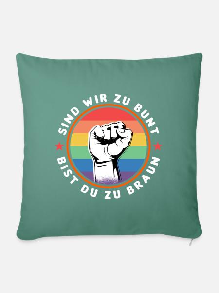 SIND WIR ZU BUNT - BIST DU ZU BRAUN - GEGEN RECHTS - Sofakissenbezug 45 x 45 cm - Tanngrün