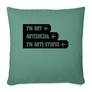 not antisocial anti stupid - Sofa pillowcase 17,3'' x 17,3'' (45 x 45 cm) - cypress green - Front
