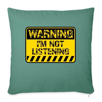 Warning Sign Sorry I'm Not Listening Funny Humor - Sofa pillowcase 17,3'' x 17,3'' (45 x 45 cm) - cypress green - Front