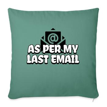 According to my last email - Sofa pillowcase 17,3'' x 17,3'' (45 x 45 cm) - cypress green - Front