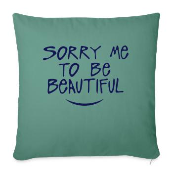 sorry me to be beautiful citation - Housse de coussin décorative 45 x 45 cm - vert sapin - Devant