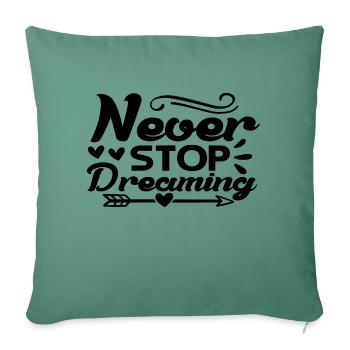 N’arrêtez jamais de rêver - Housse de coussin décorative 45 x 45 cm - vert sapin - Devant