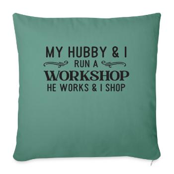 My Hubby & I run a Workshop he works & i shop - Sofakissenbezug 45 x 45 cm - Tanngrün - Vorne