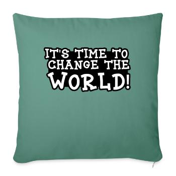 Time to change the world - Sofa pillowcase 17,3'' x 17,3'' (45 x 45 cm) - cypress green - Front